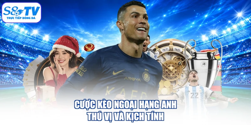 Cược kèo ngoại hạng Anh thú vị và kịch tính