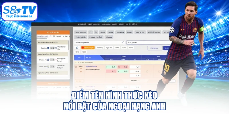 Điểm tên hình thức kèo nổi bật của Ngoại hạng Anh