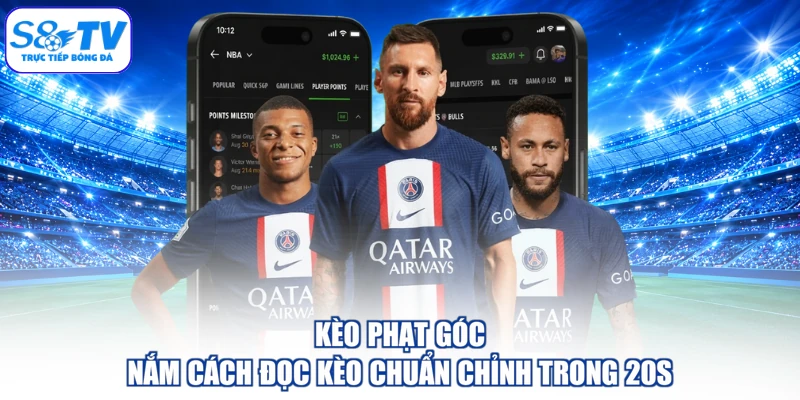 Kèo Phạt Góc - Nắm Cách Đọc Kèo Chuẩn Chỉnh Trong 20s