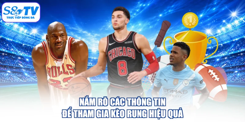 Nắm rõ các thông tin để tham gia kèo rung hiệu quả