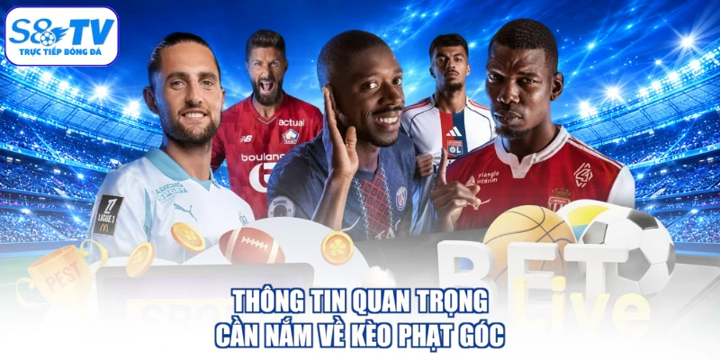 Thông tin quan trọng cần nắm về kèo phạt góc